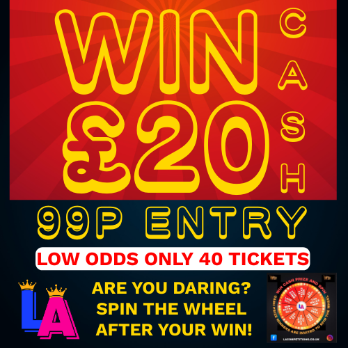 WIN £20 CASH FOR ONLY 99P * SUPER LOW ODDS - ONLY 40 TICKETS *  PLUS GET A CHANCE TO WIN MORE SPINNING WHEEL AFTER YOUR WIN