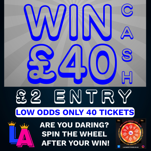 WIN £40 CASH For £2.00 * SUPER LOW ODDS - ONLY 40 TICKETS *  PLUS GET A CHANCE TO WIN MORE SPINNING WHEEL AFTER YOUR WIN